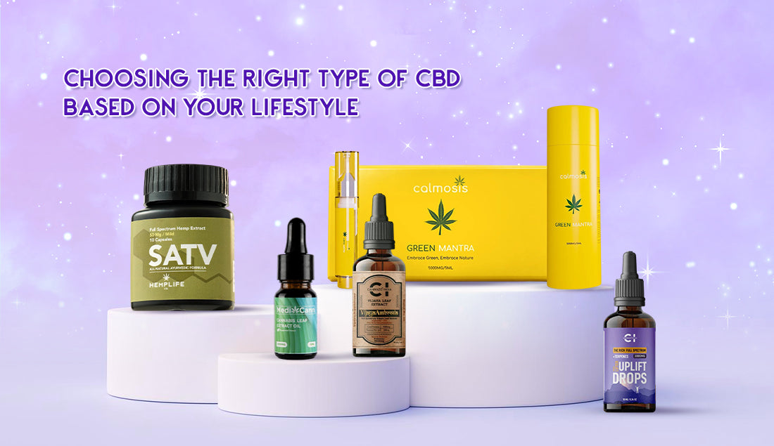 Choosing the Right Type of CBD Based on Your Lifestyle