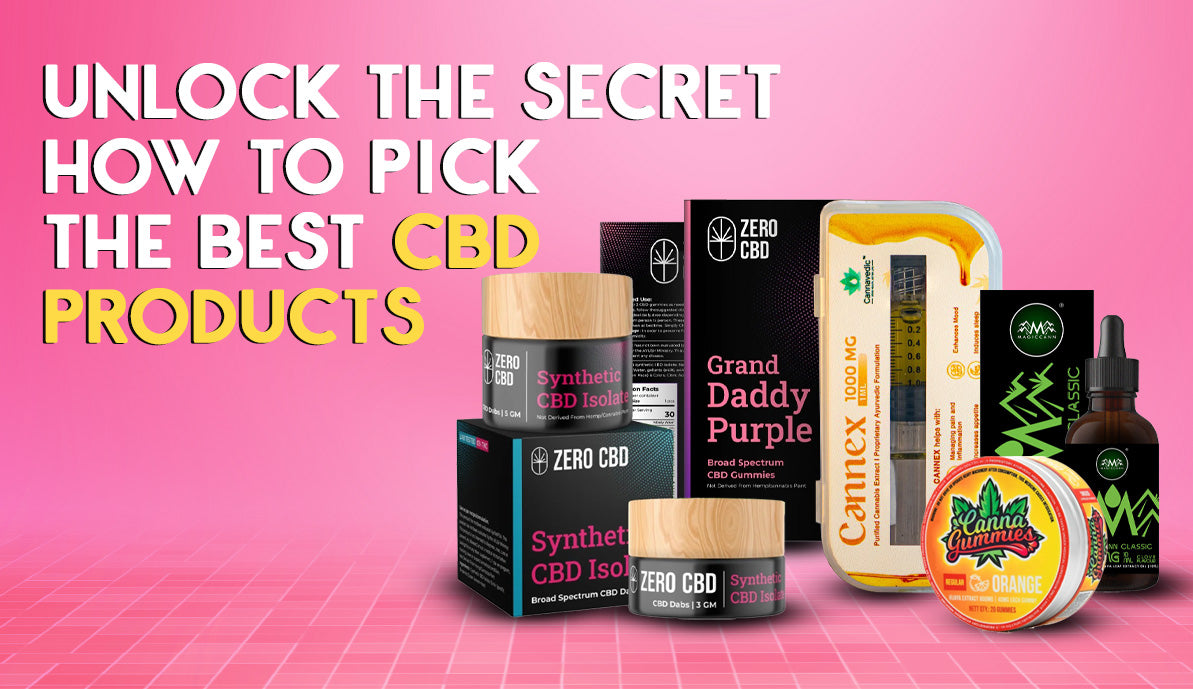 Unlock the Secret: How to Pick the Best CBD Products